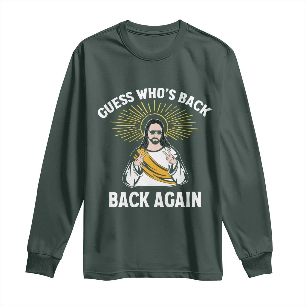 Guess Whos Back Long Sleeve Shirt Funny Easter Jesus TS10 Dark Forest Green Print Your Wear