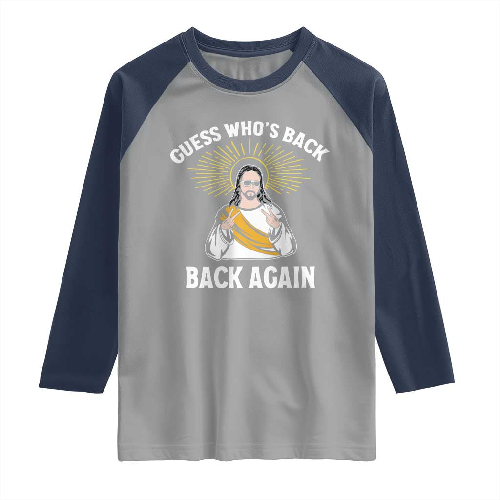 Guess Whos Back Raglan Shirt Funny Easter Jesus TS10 Sport Gray Navy Print Your Wear