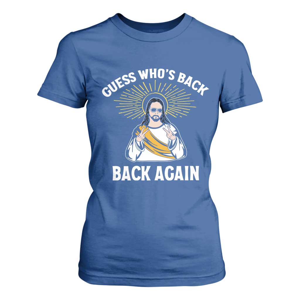 Guess Whos Back T Shirt For Women Funny Easter Jesus TS10 Royal Blue Print Your Wear
