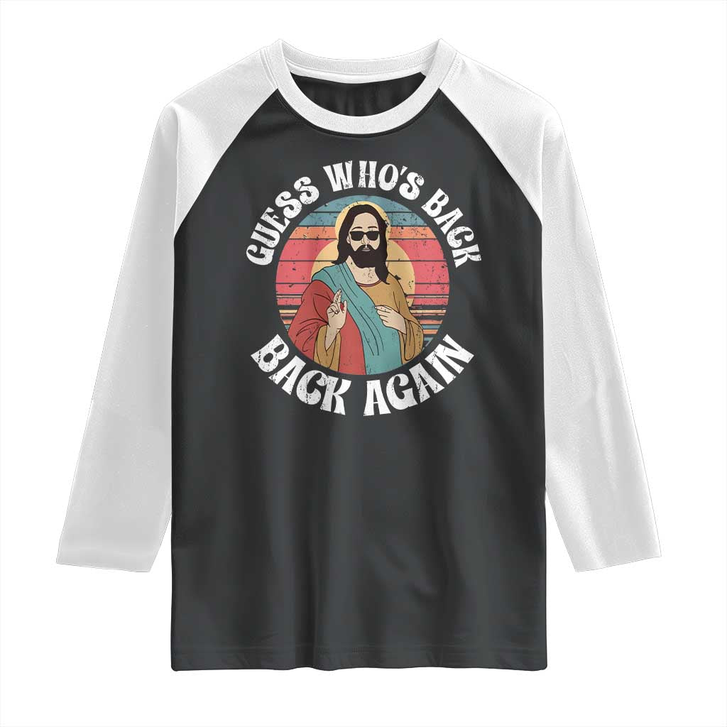 Funny Easter Jesus Raglan Shirt Retro Vintage Guess Whos Back Again TS10 Black White Print Your Wear