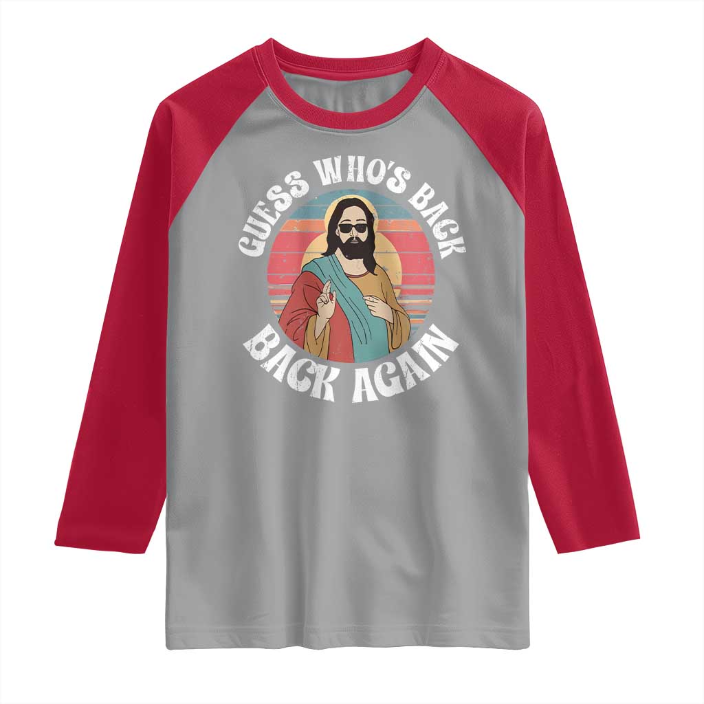 Funny Easter Jesus Raglan Shirt Retro Vintage Guess Whos Back Again TS10 Sport Gray Red Print Your Wear