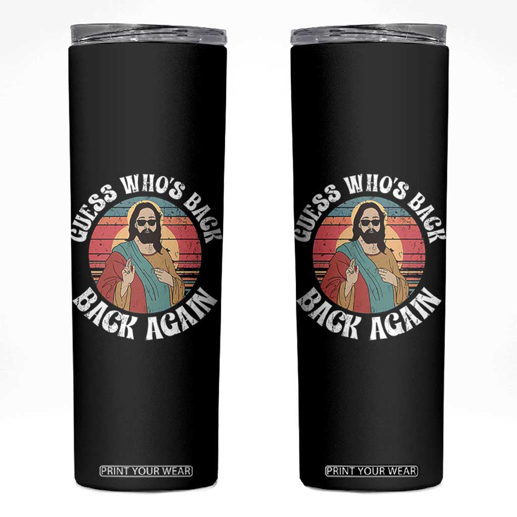 Funny Easter Jesus Skinny Tumbler Retro Vintage Guess Whos Back Again TS10 Black Print Your Wear