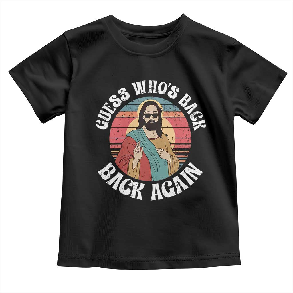 Funny Easter Jesus Toddler T Shirt Retro Vintage Guess Whos Back Again TS10 Black Print Your Wear