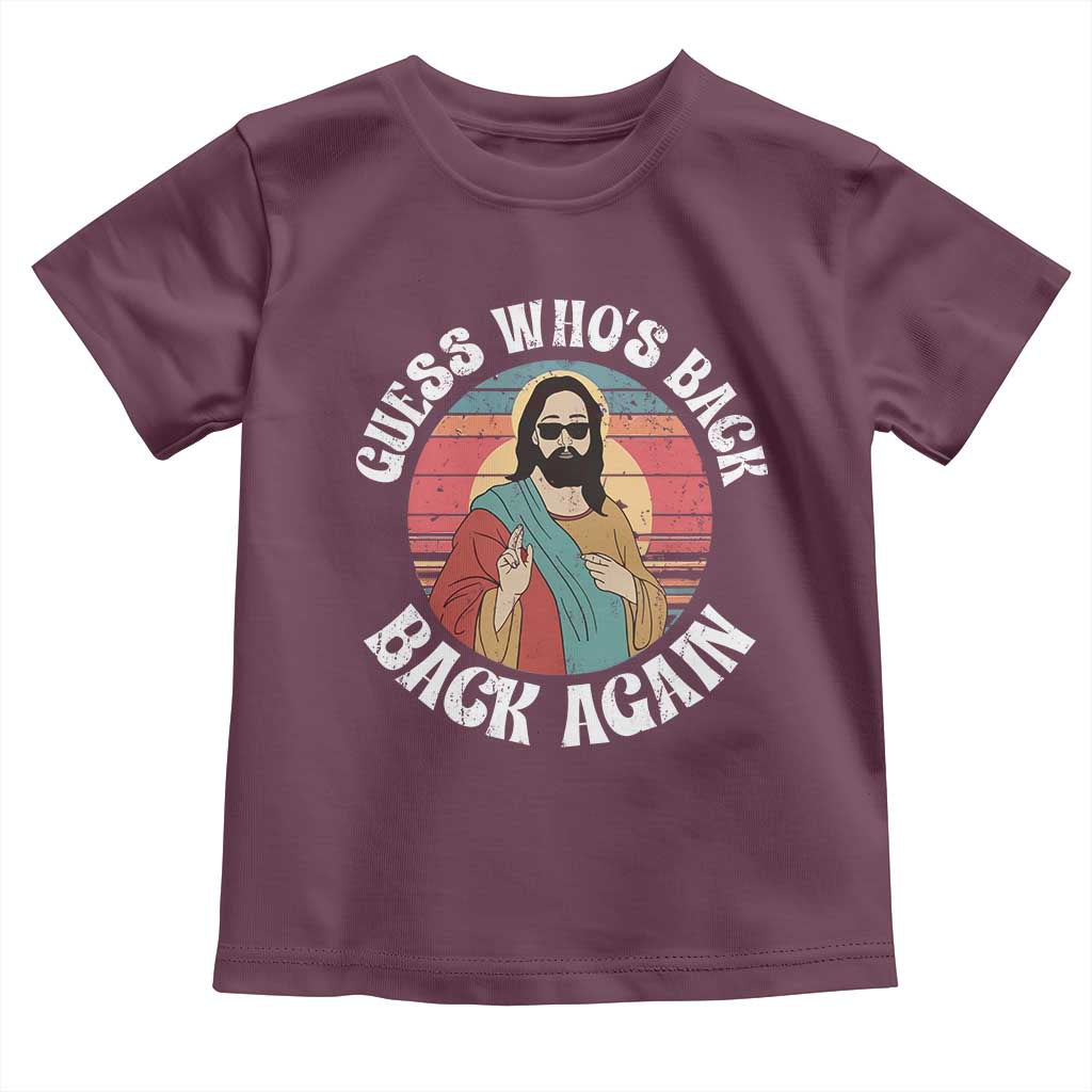 Funny Easter Jesus Toddler T Shirt Retro Vintage Guess Whos Back Again TS10 Maroon Print Your Wear
