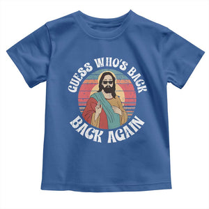 Funny Easter Jesus Toddler T Shirt Retro Vintage Guess Whos Back Again TS10 Royal Blue Print Your Wear
