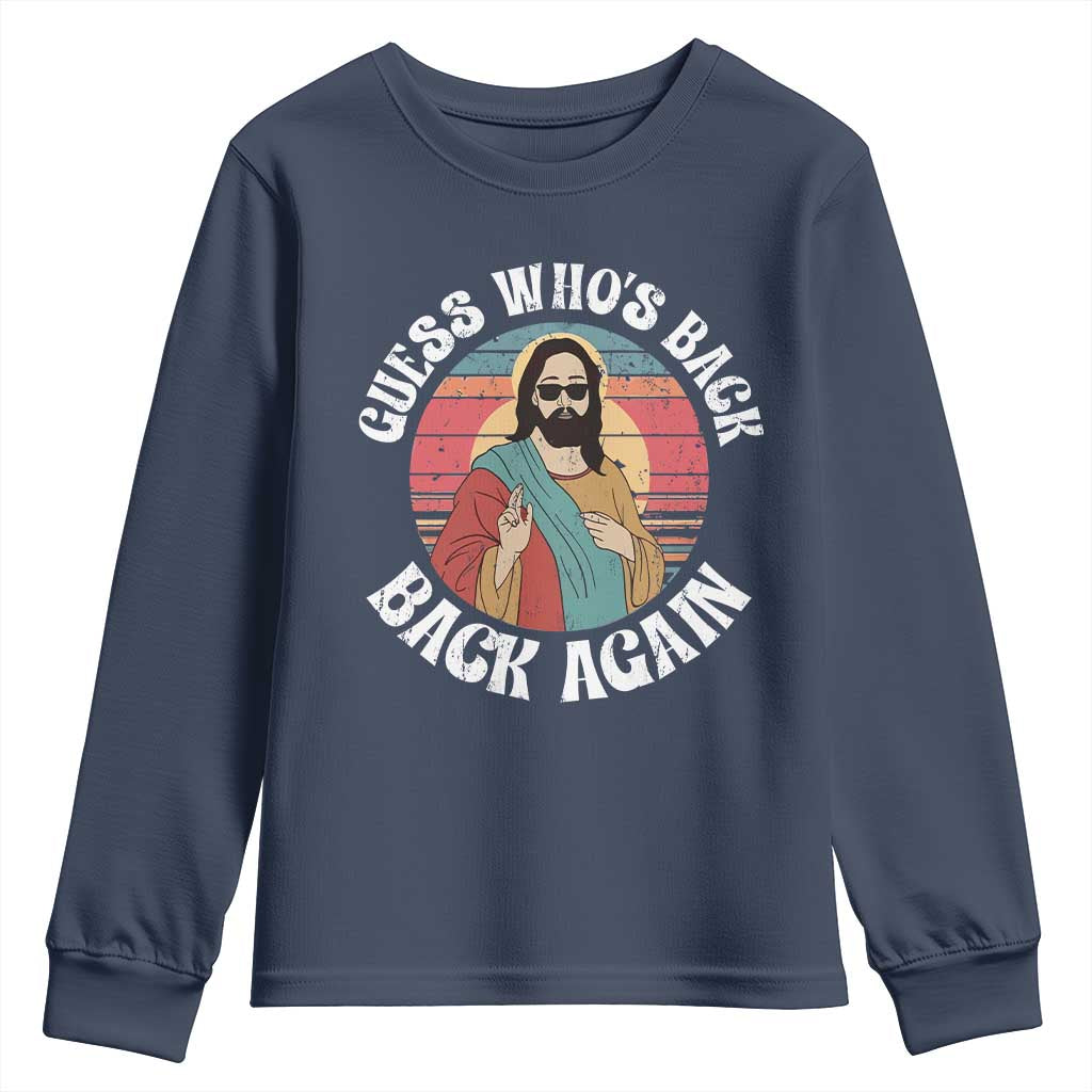 Funny Easter Jesus Youth Sweatshirt Retro Vintage Guess Whos Back Again TS10 Navy Print Your Wear