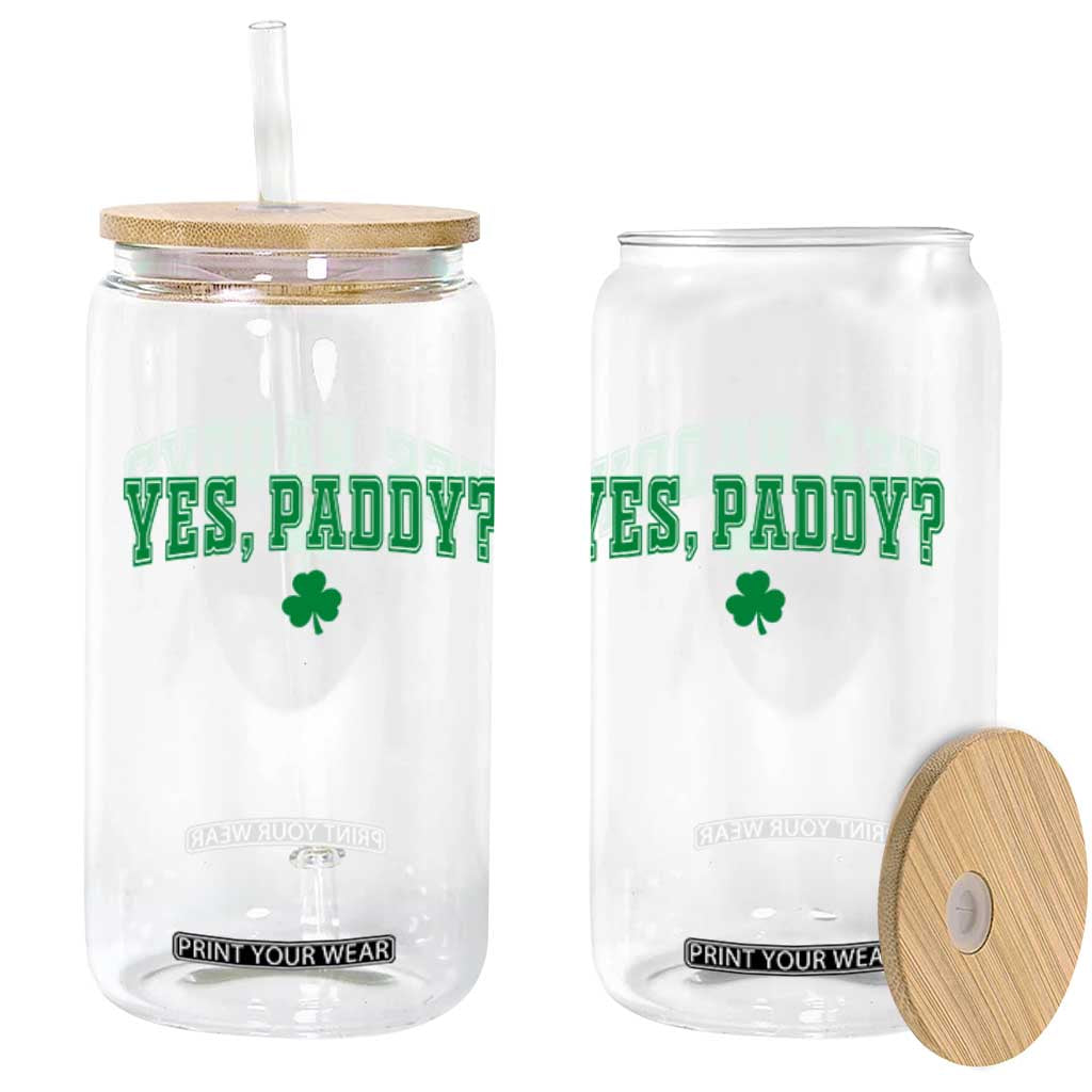 Yes Paddy Funny St Patricks Day Glass Can Shamrock Irish Girls TS10 Print Your Wear