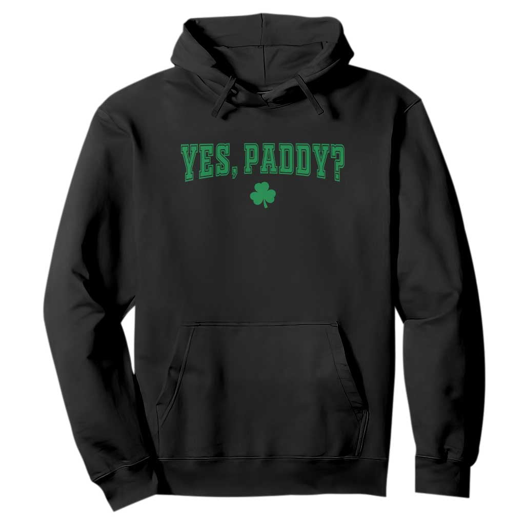 Yes Paddy Funny St Patricks Day Hoodie Shamrock Irish Girls TS10 Black Print Your Wear