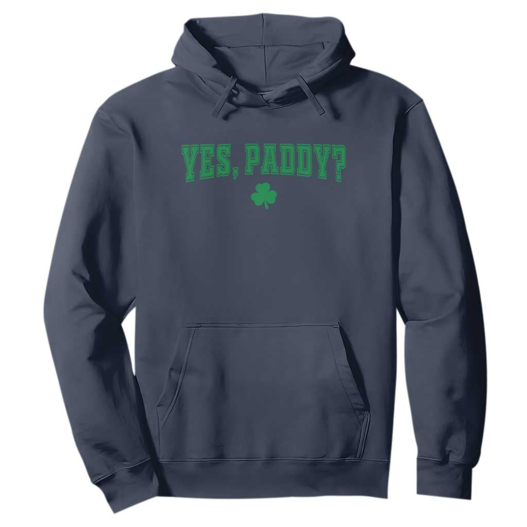 Yes Paddy Funny St Patricks Day Hoodie Shamrock Irish Girls TS10 Navy Print Your Wear