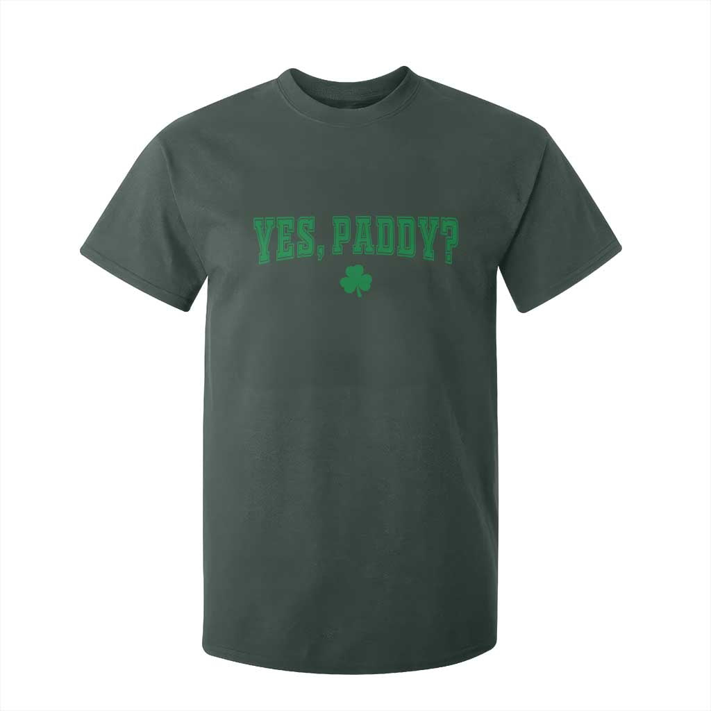 Yes Paddy Funny St Patricks Day T Shirt For Kid Shamrock Irish Girls TS10 Dark Forest Green Print Your Wear