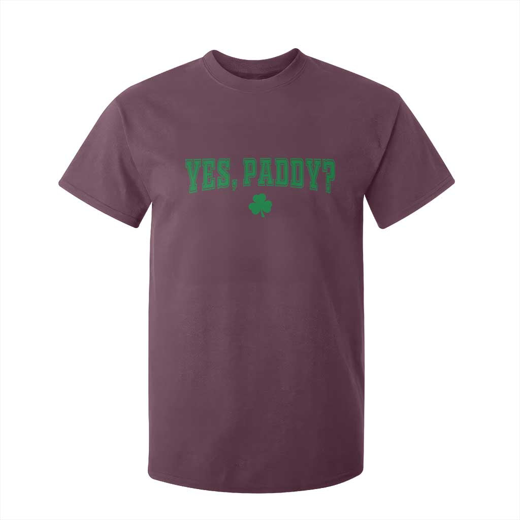 Yes Paddy Funny St Patricks Day T Shirt For Kid Shamrock Irish Girls TS10 Maroon Print Your Wear