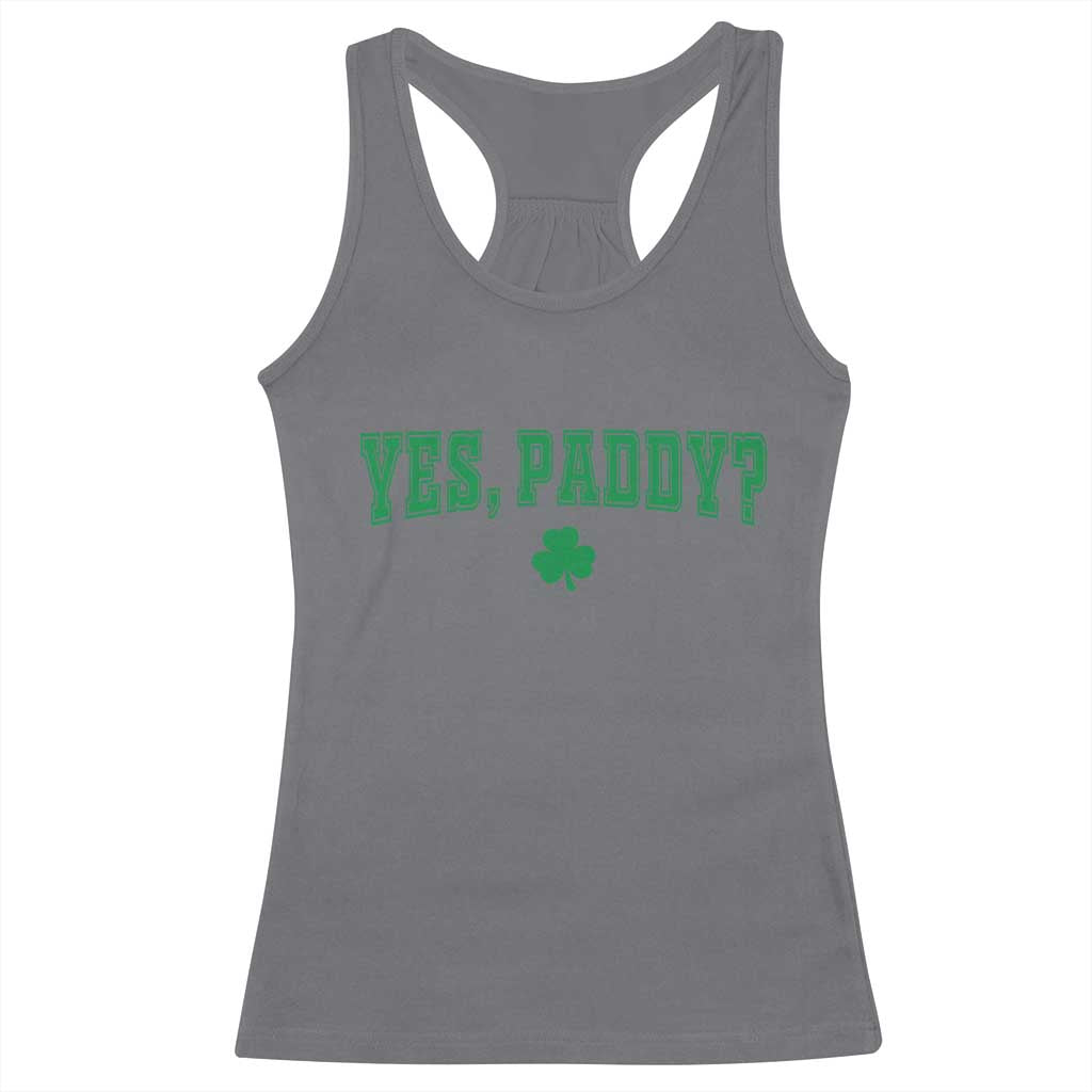 Yes Paddy Funny St Patricks Day Racerback Tank Top Shamrock Irish Girls TS10 Charcoal Print Your Wear