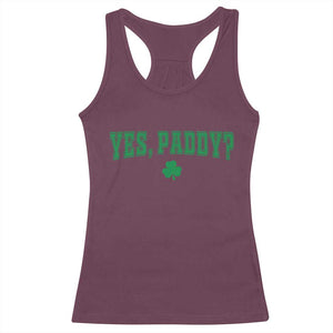 Yes Paddy Funny St Patricks Day Racerback Tank Top Shamrock Irish Girls TS10 Maroon Print Your Wear