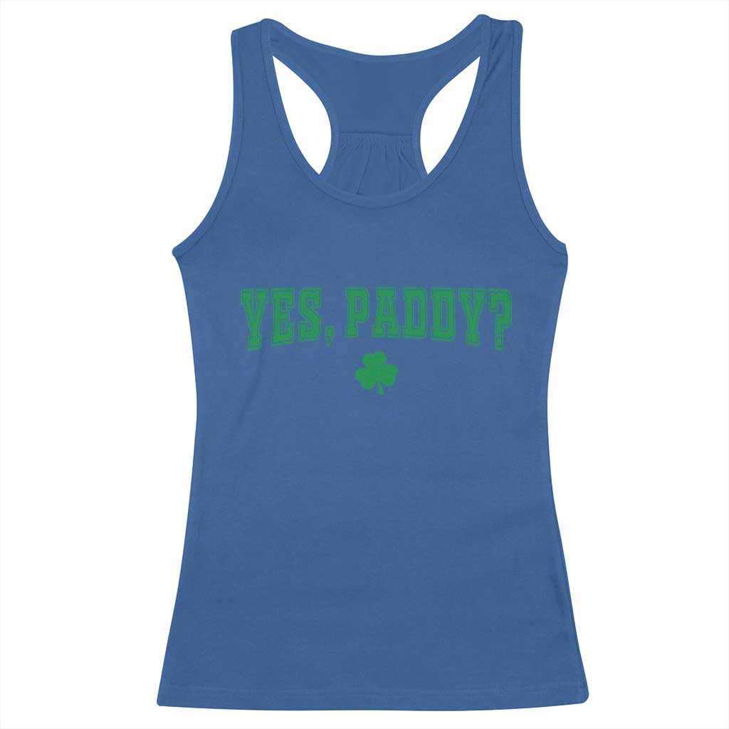 Yes Paddy Funny St Patricks Day Racerback Tank Top Shamrock Irish Girls TS10 Royal Blue Print Your Wear