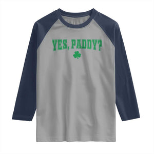 Yes Paddy Funny St Patricks Day Raglan Shirt Shamrock Irish Girls TS10 Sport Gray Navy Print Your Wear