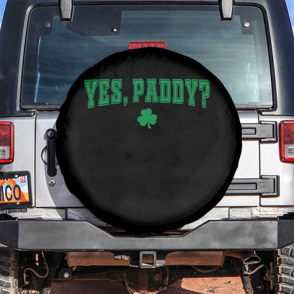Yes Paddy Funny St Patricks Day Spare Tire Cover Shamrock Irish Girls TS10 No hole Black Print Your Wear