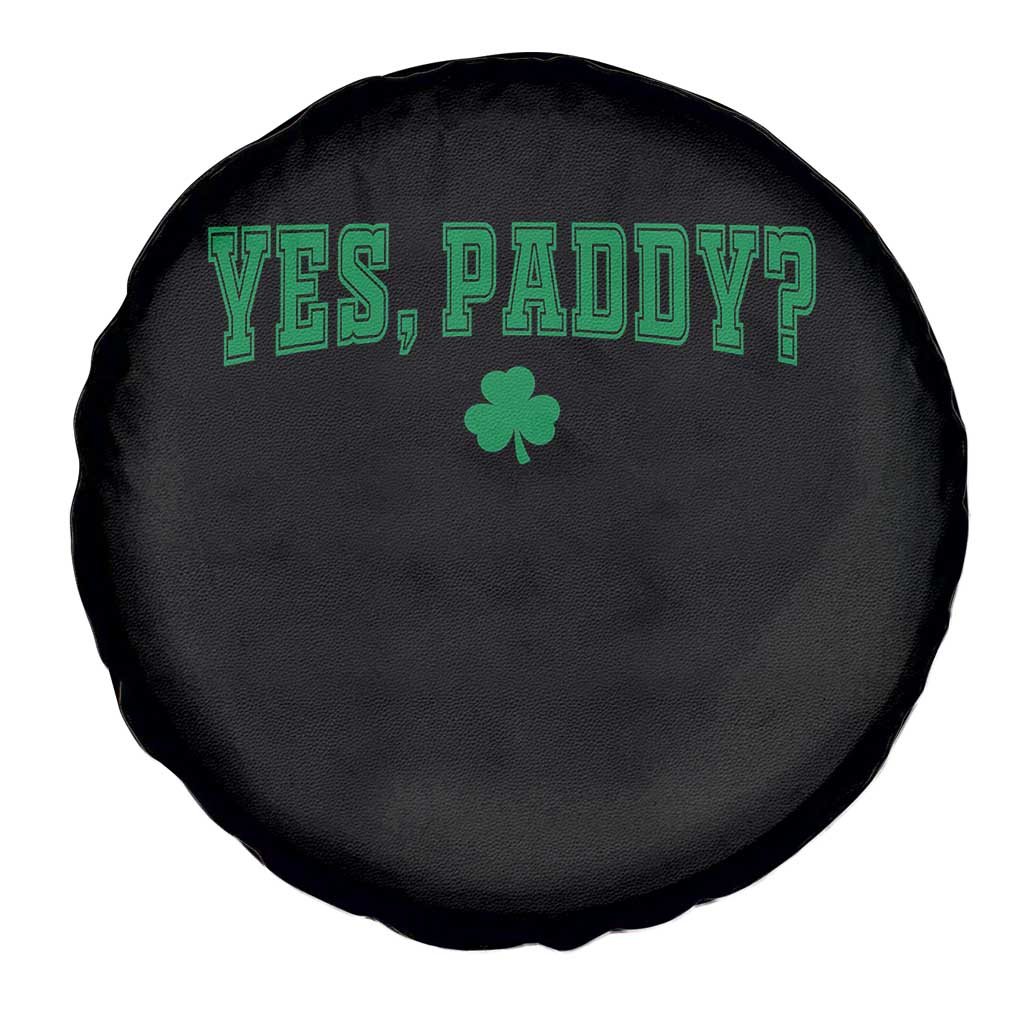 Yes Paddy Funny St Patricks Day Spare Tire Cover Shamrock Irish Girls TS10 Print Your Wear