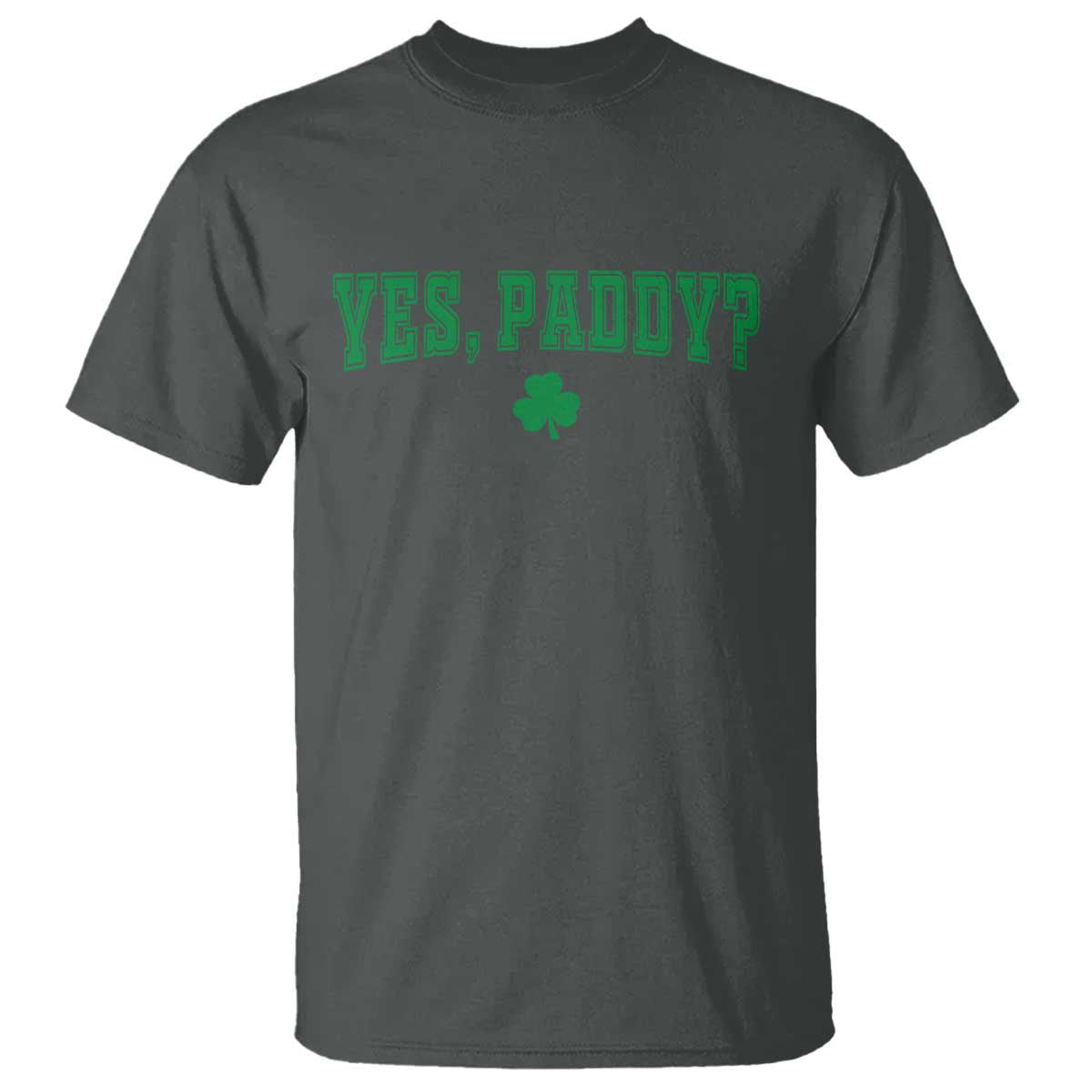 Yes Paddy Funny St Patricks Day T Shirt Shamrock Irish Girls TS10 Dark Heather Print Your Wear