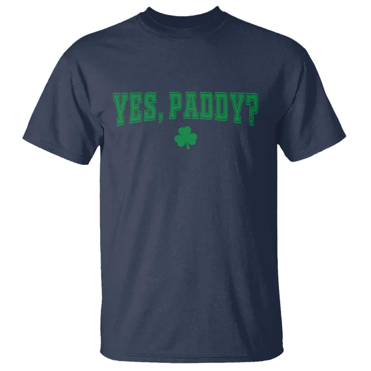 Yes Paddy Funny St Patricks Day T Shirt Shamrock Irish Girls TS10 Navy Print Your Wear