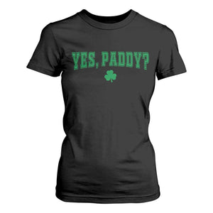 Yes Paddy Funny St Patricks Day T Shirt For Women Shamrock Irish Girls TS10 Black Print Your Wear