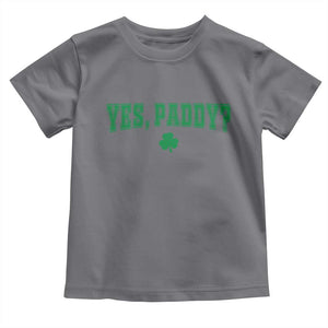 Yes Paddy Funny St Patricks Day Toddler T Shirt Shamrock Irish Girls TS10 Charcoal Print Your Wear