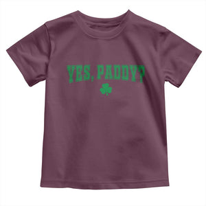 Yes Paddy Funny St Patricks Day Toddler T Shirt Shamrock Irish Girls TS10 Maroon Print Your Wear