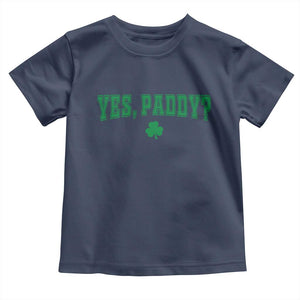 Yes Paddy Funny St Patricks Day Toddler T Shirt Shamrock Irish Girls TS10 Navy Print Your Wear