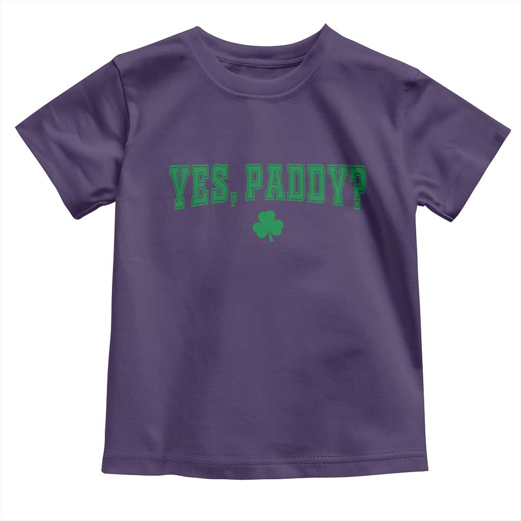 Yes Paddy Funny St Patricks Day Toddler T Shirt Shamrock Irish Girls TS10 Purple Print Your Wear