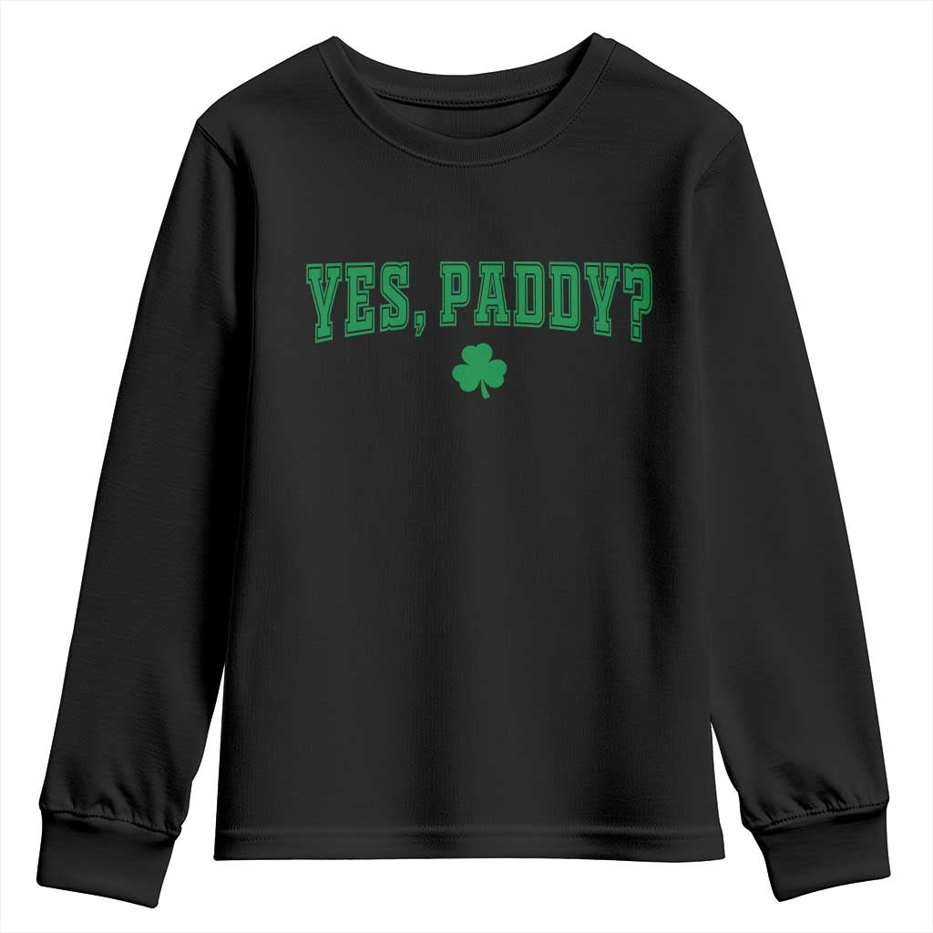 Yes Paddy Funny St Patricks Day Youth Sweatshirt Shamrock Irish Girls TS10 Black Print Your Wear