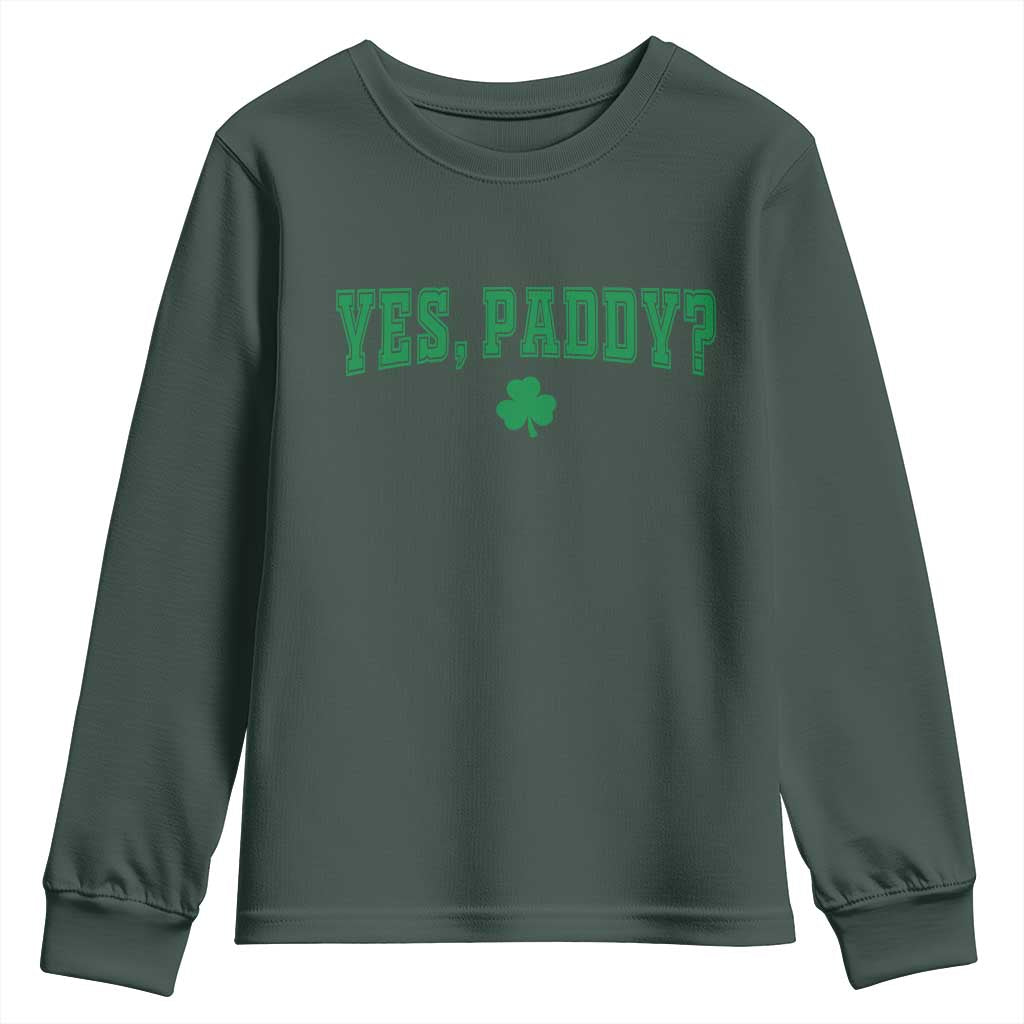 Yes Paddy Funny St Patricks Day Youth Sweatshirt Shamrock Irish Girls TS10 Dark Forest Green Print Your Wear
