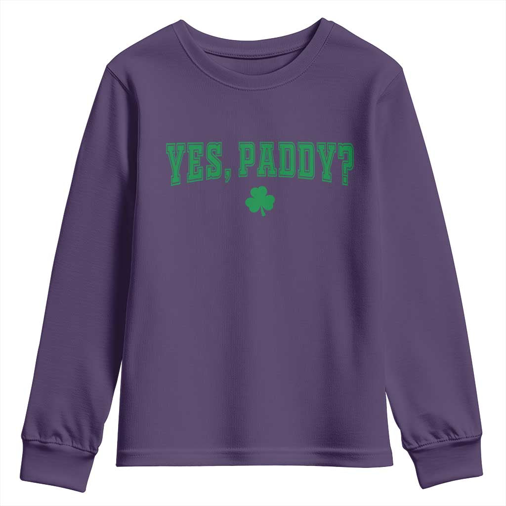 Yes Paddy Funny St Patricks Day Youth Sweatshirt Shamrock Irish Girls TS10 Purple Print Your Wear