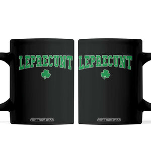 Leprecunt Shamrock Coffee Mug St Patricks Day Funny Irish Adult Humor TS10 Black Print Your Wear