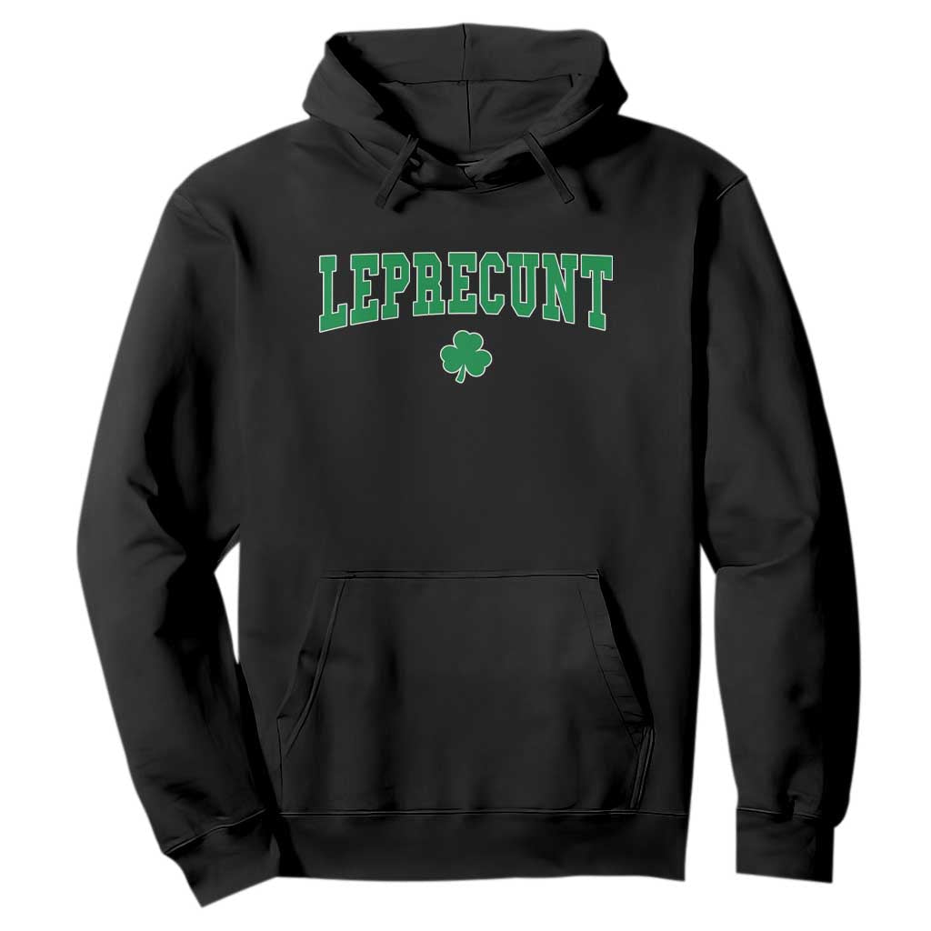 Leprecunt Shamrock Hoodie St Patricks Day Funny Irish Adult Humor TS10 Black Print Your Wear