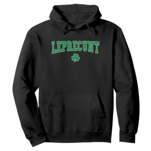 Leprecunt Shamrock Hoodie St Patricks Day Funny Irish Adult Humor TS10 Black Print Your Wear