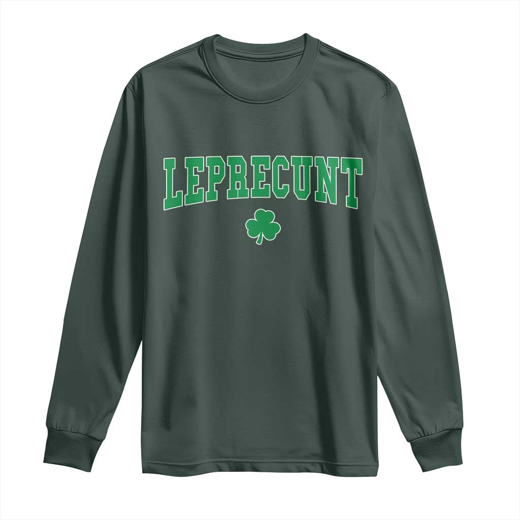 Leprecunt Shamrock Long Sleeve Shirt St Patricks Day Funny Irish Adult Humor TS10 Dark Forest Green Print Your Wear
