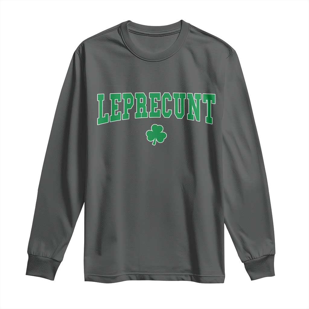 Leprecunt Shamrock Long Sleeve Shirt St Patricks Day Funny Irish Adult Humor TS10 Dark Heather Print Your Wear