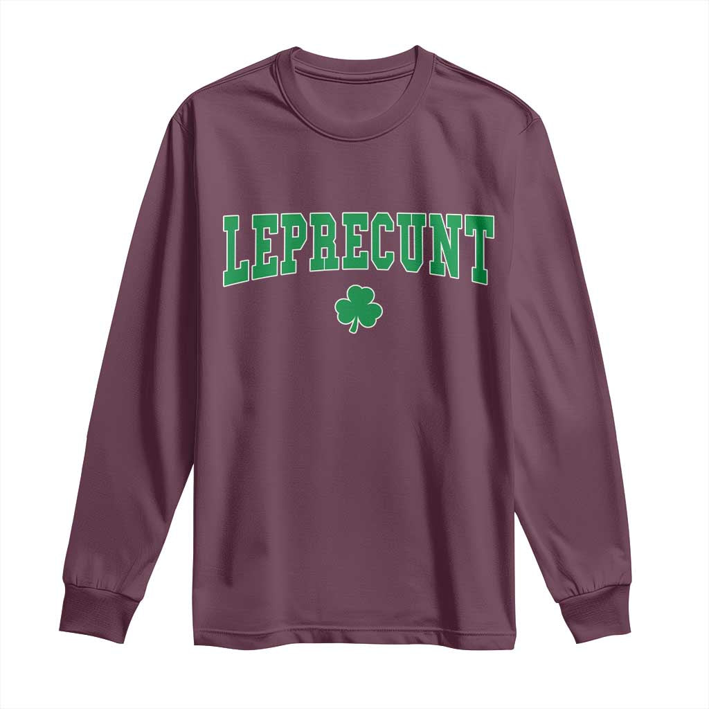 Leprecunt Shamrock Long Sleeve Shirt St Patricks Day Funny Irish Adult Humor TS10 Maroon Print Your Wear