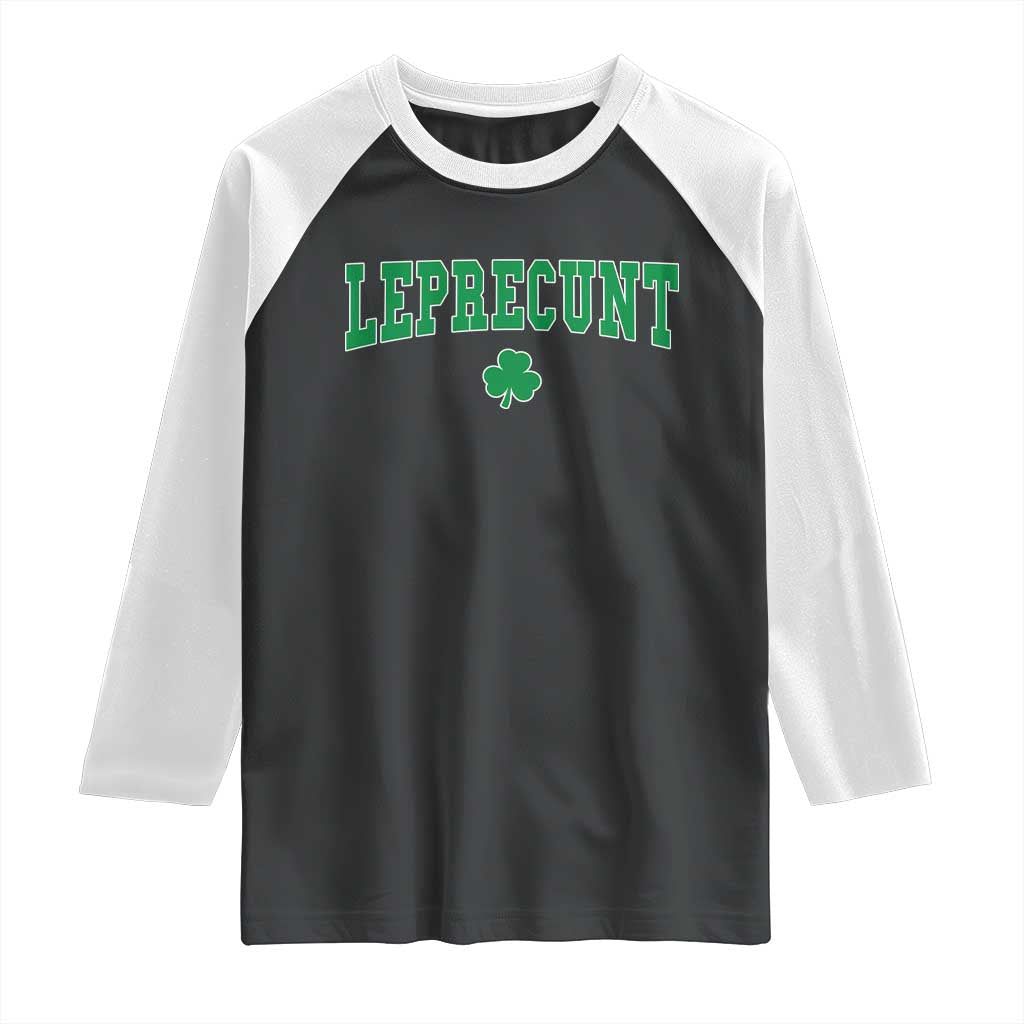 Leprecunt Shamrock Raglan Shirt St Patricks Day Funny Irish Adult Humor TS10 Black White Print Your Wear