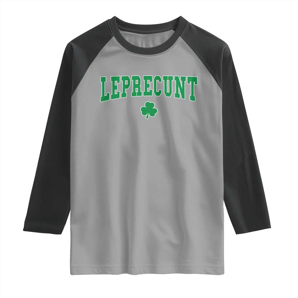 Leprecunt Shamrock Raglan Shirt St Patricks Day Funny Irish Adult Humor TS10 Sport Gray Black Print Your Wear