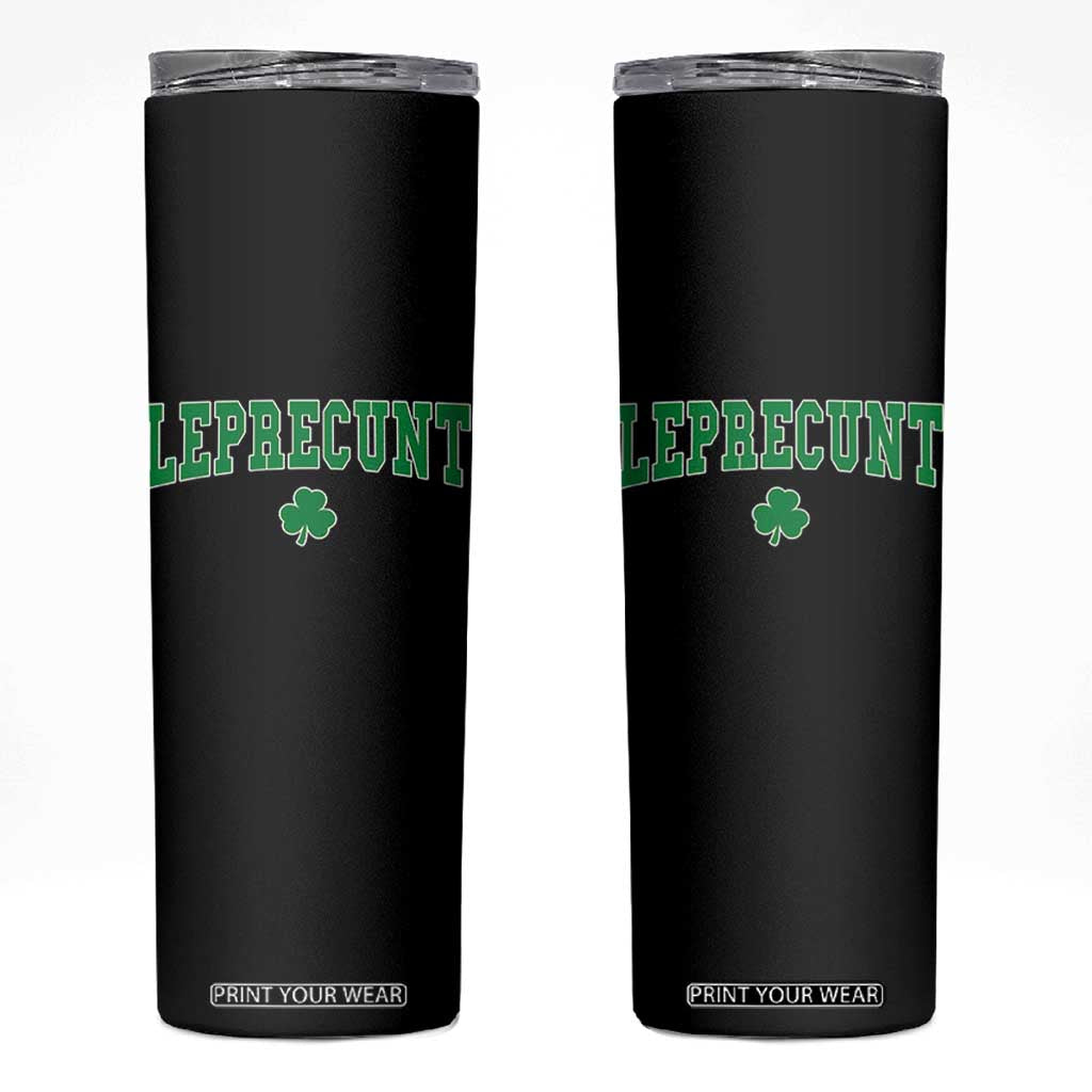 Leprecunt Shamrock Skinny Tumbler St Patricks Day Funny Irish Adult Humor TS10 Black Print Your Wear