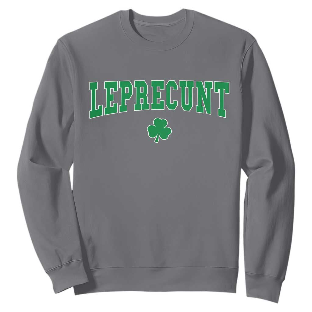 Leprecunt Shamrock Sweatshirt St Patricks Day Funny Irish Adult Humor TS10 Charcoal Print Your Wear