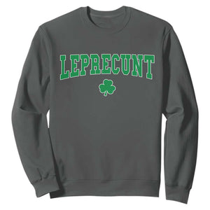 Leprecunt Shamrock Sweatshirt St Patricks Day Funny Irish Adult Humor TS10 Dark Heather Print Your Wear