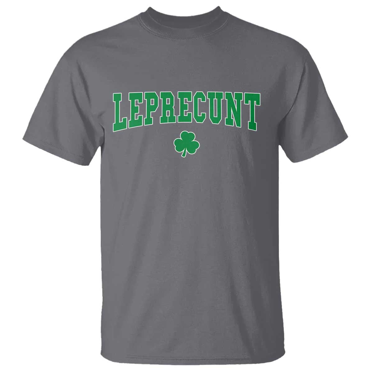 Leprecunt Shamrock T Shirt St Patricks Day Funny Irish Adult Humor TS10 Charcoal Print Your Wear