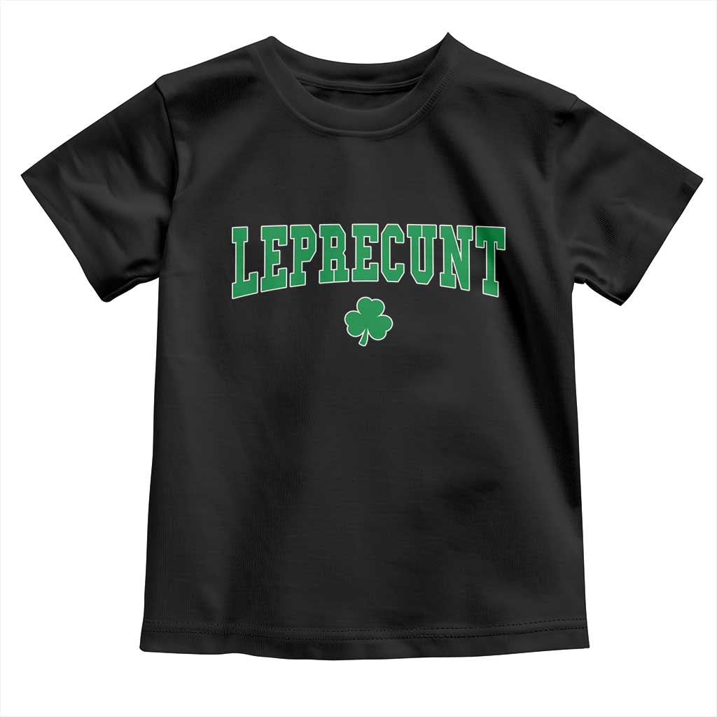 Leprecunt Shamrock Toddler T Shirt St Patricks Day Funny Irish Adult Humor TS10 Black Print Your Wear