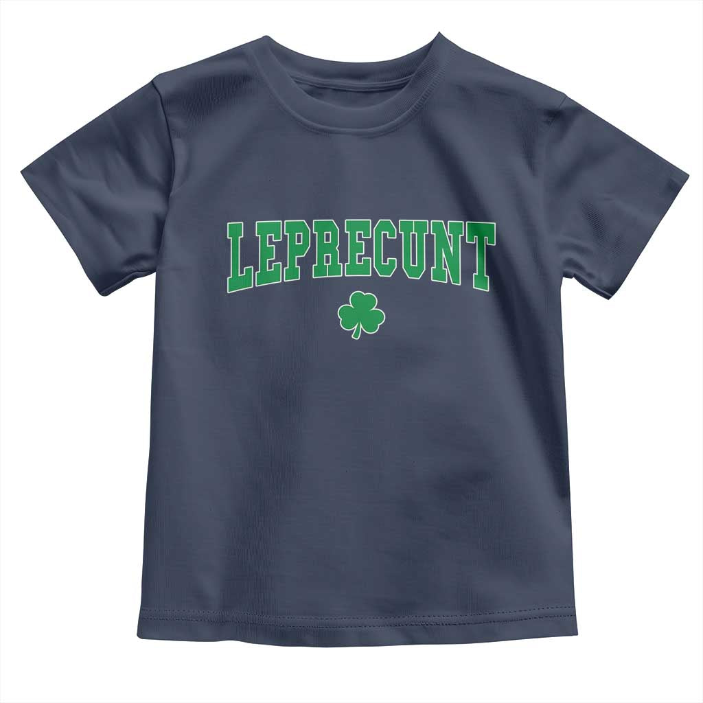 Leprecunt Shamrock Toddler T Shirt St Patricks Day Funny Irish Adult Humor TS10 Navy Print Your Wear