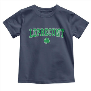 Leprecunt Shamrock Toddler T Shirt St Patricks Day Funny Irish Adult Humor TS10 Navy Print Your Wear