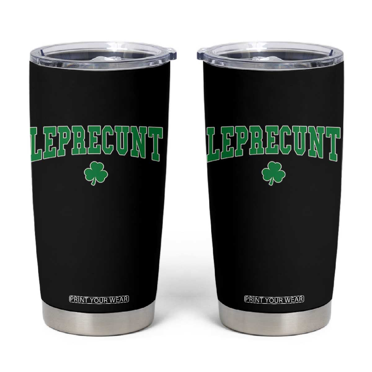 Leprecunt Shamrock Tumbler Cup St Patricks Day Funny Irish Adult Humor TS10 Black Print Your Wear