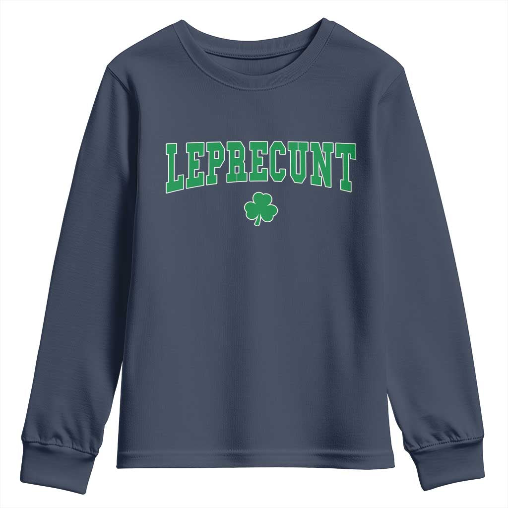 Leprecunt Shamrock Youth Sweatshirt St Patricks Day Funny Irish Adult Humor TS10 Navy Print Your Wear