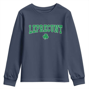 Leprecunt Shamrock Youth Sweatshirt St Patricks Day Funny Irish Adult Humor TS10 Navy Print Your Wear