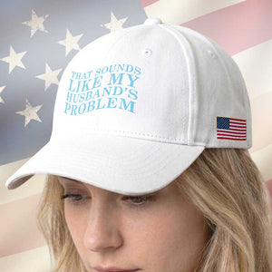 Funny Wife Baseball Cap That Sounds Like My Husbands Problem TS10 Print Your Wear
